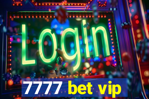 7777 bet vip